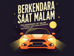 Berkendara Saat Malam: Tips dan Risiko yang Harus Diwaspadai