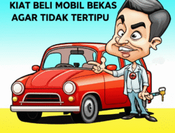 Kiat Beli Mobil Bekas Agar Tidak Tertipu
