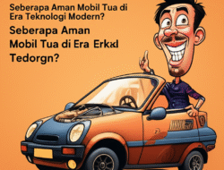 Seberapa Aman Mobil Tua di Era Teknologi Modern?