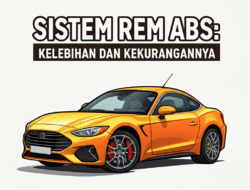 Sistem Rem ABS: Kelebihan dan Kekurangannya