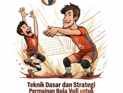 Teknik Dasar dan Strategi Permainan Bola Voli untuk Kompetisi Regional