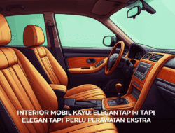Interior Mobil Kayu: Elegan tapi Perlu Perawatan Ekstra